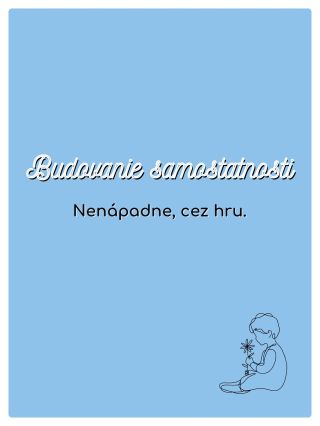 Deti sa nestávajú samostatné zo dňa na deň. Budujú si to v malých momentoch. Nenápadne, cez hru. Každá hra, pri ktorej...